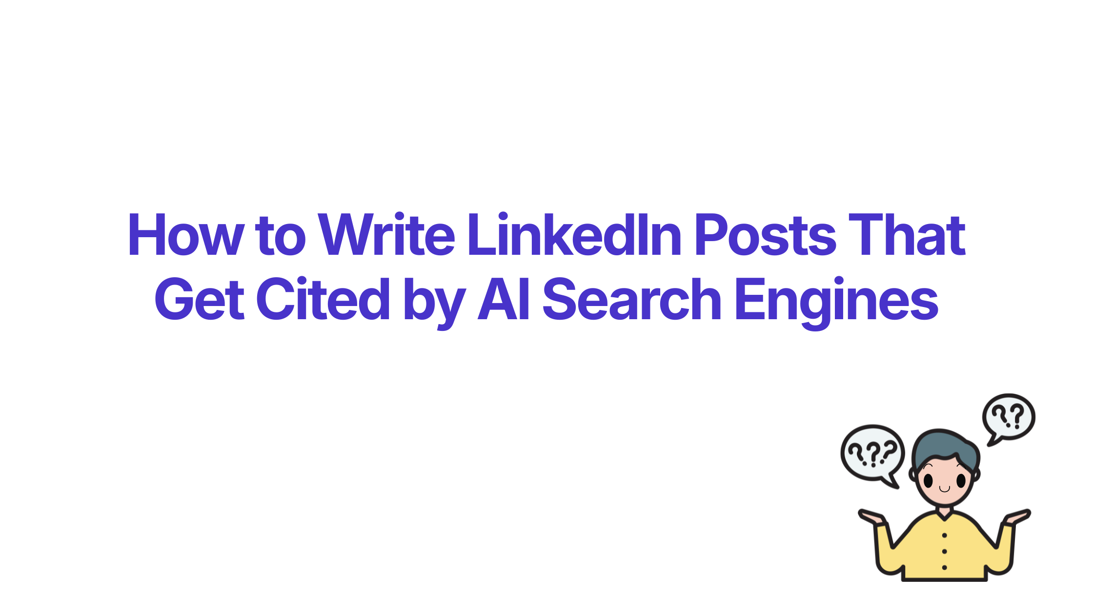 How to Write LinkedIn Posts That Get Cited by AI Search Engines 2026