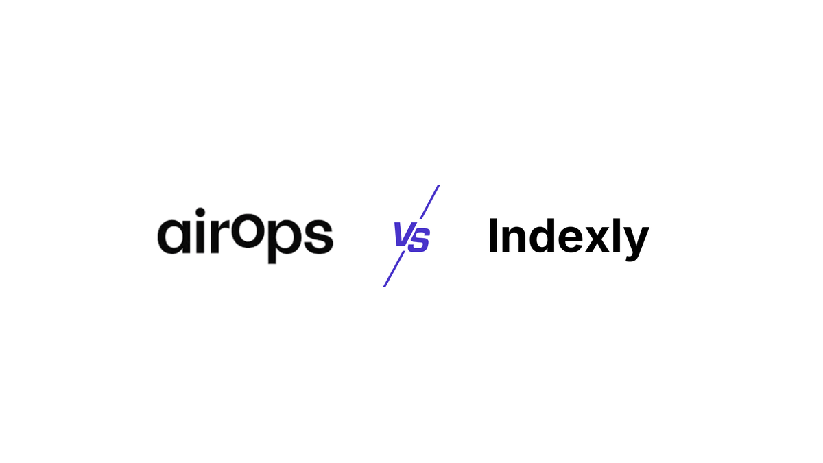 AirOps vs Indexly: Which Platform Do You Actually Need in 2026?