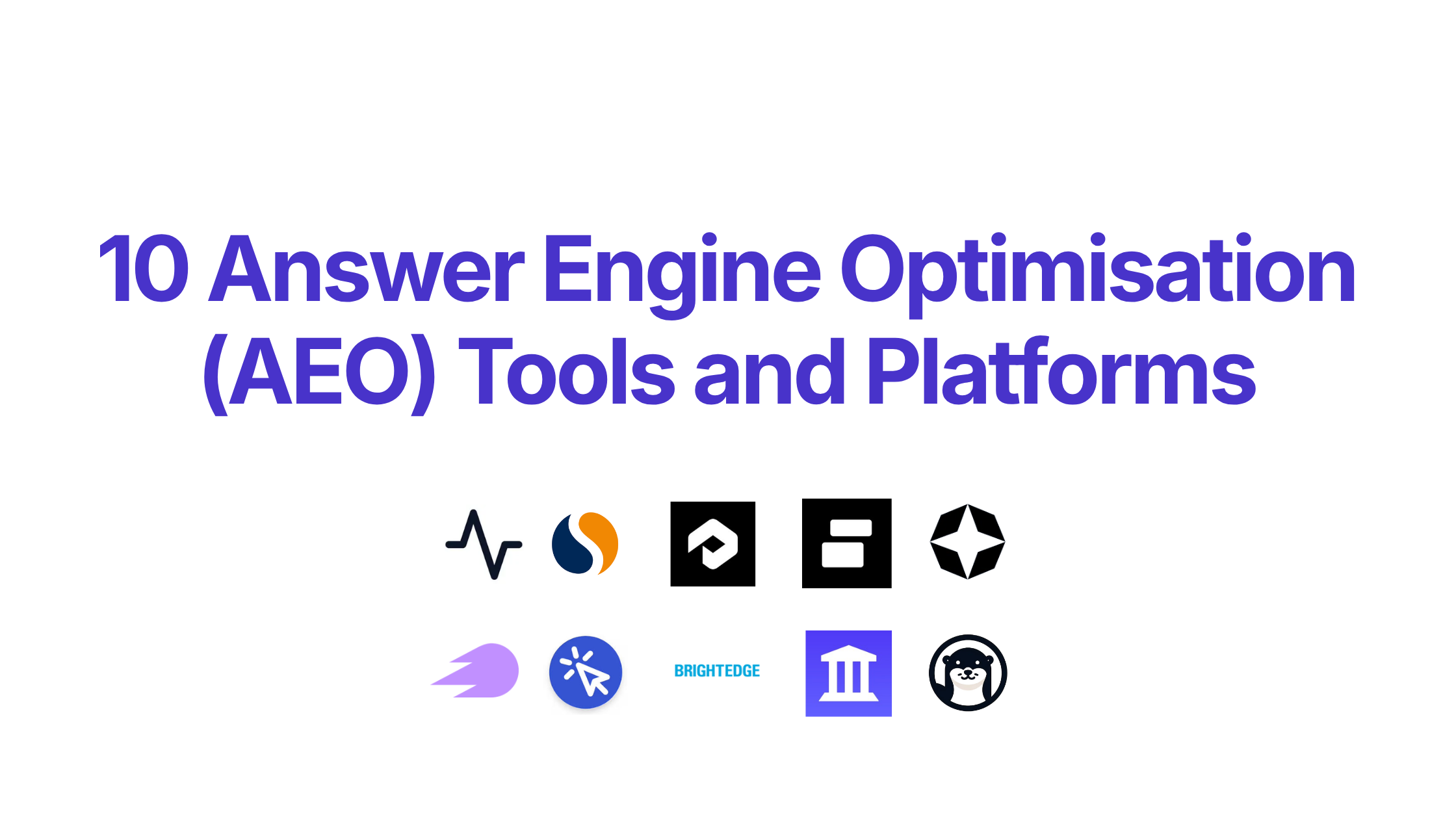 Answer Engine Optimisation (AEO) Tools and Platforms