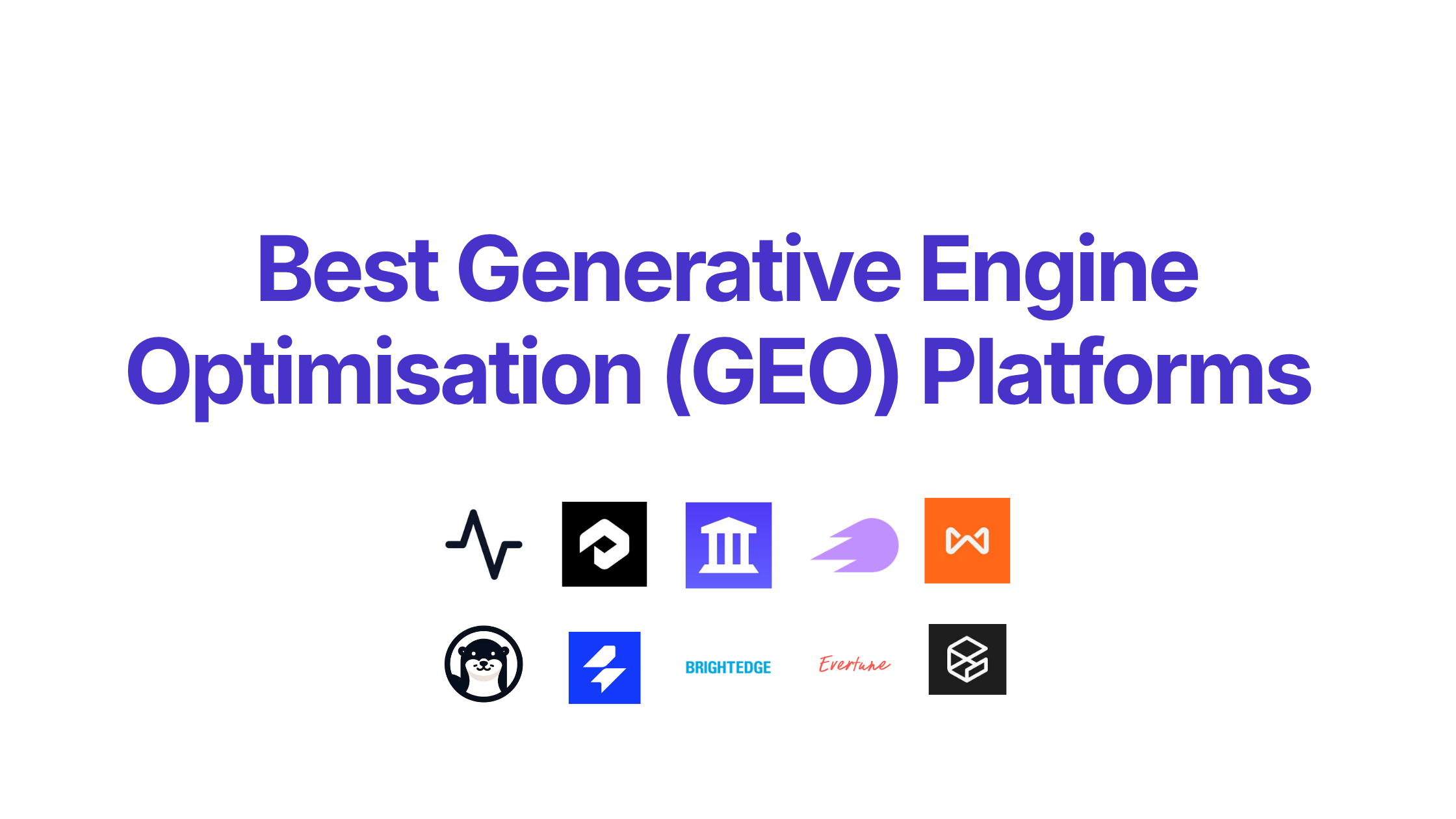 10 Best Generative Engine Optimisation (GEO) Platforms for 2026