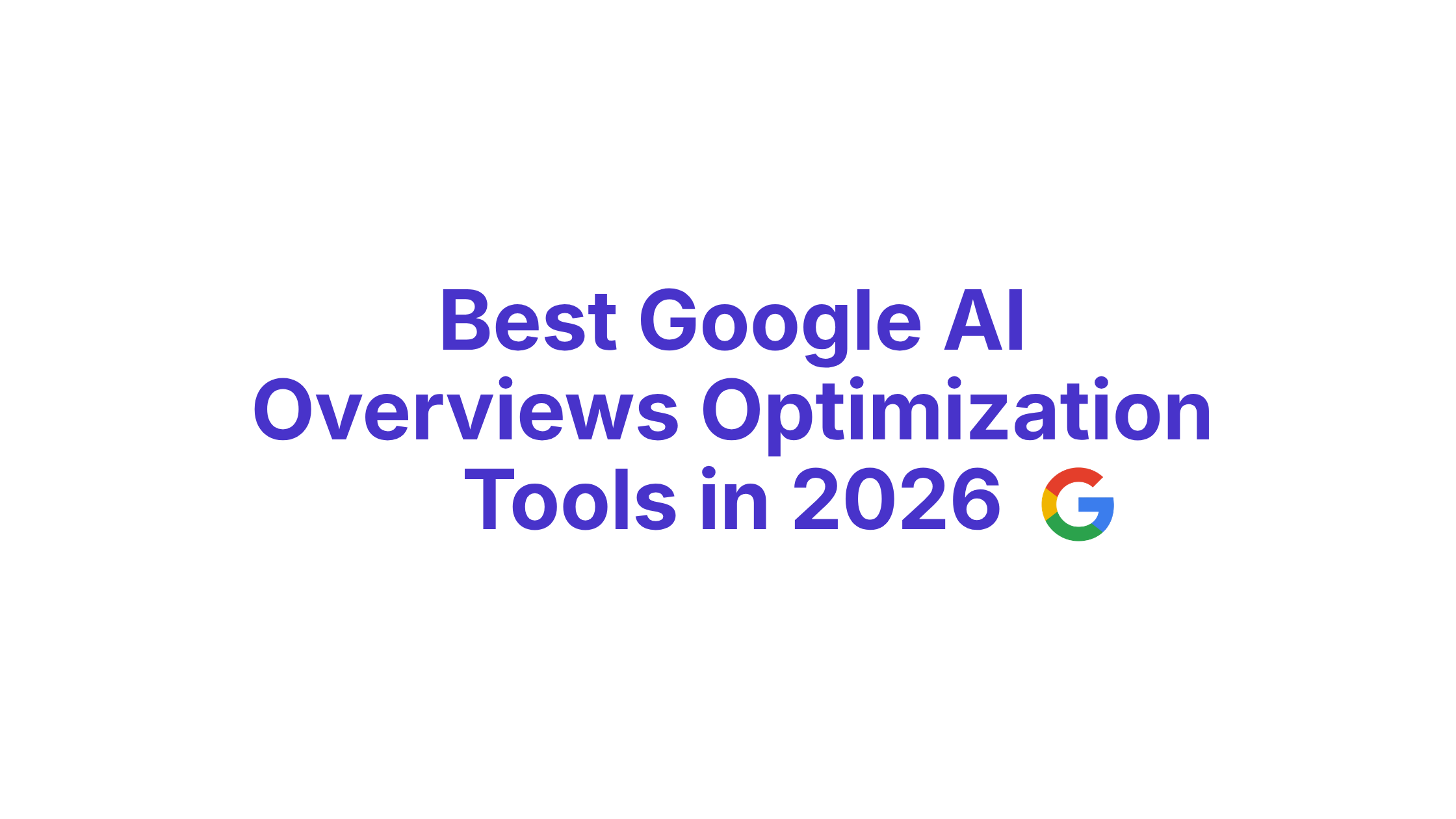Best Google AI Overviews Optimization Tools in 2026: 10 Platforms Compared